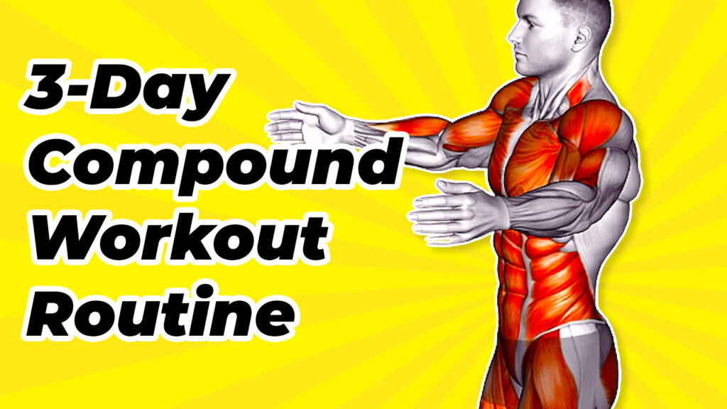 Effective 3-Day Compound Workout Routine (For Maximum Results ...